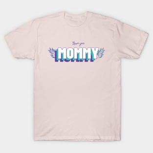 Love You Mommy Mom Mother Momma Mothers day Best Mom T-Shirt